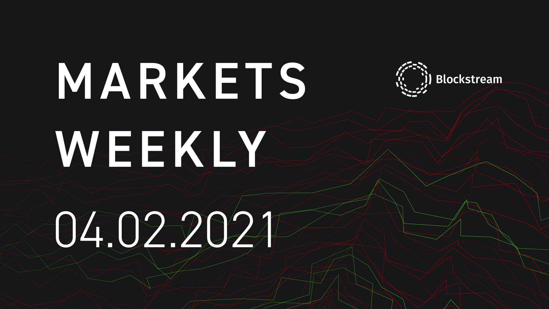 Blockstream Markets Weekly