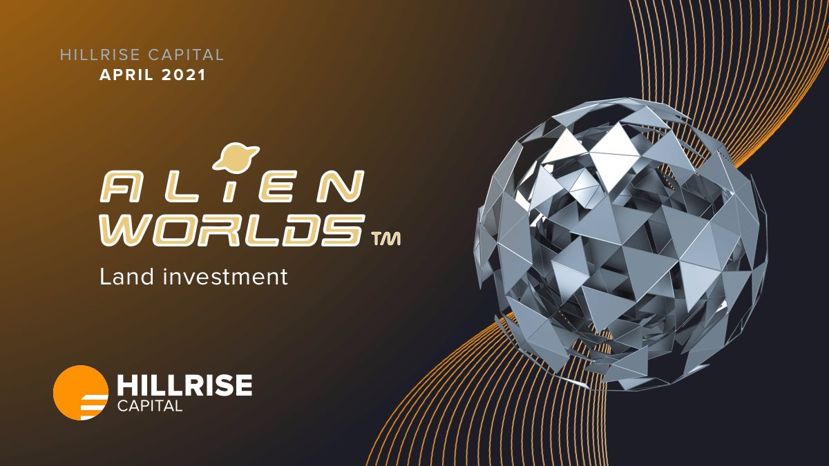 Hillrise Capital Invests in Alien Worlds Land