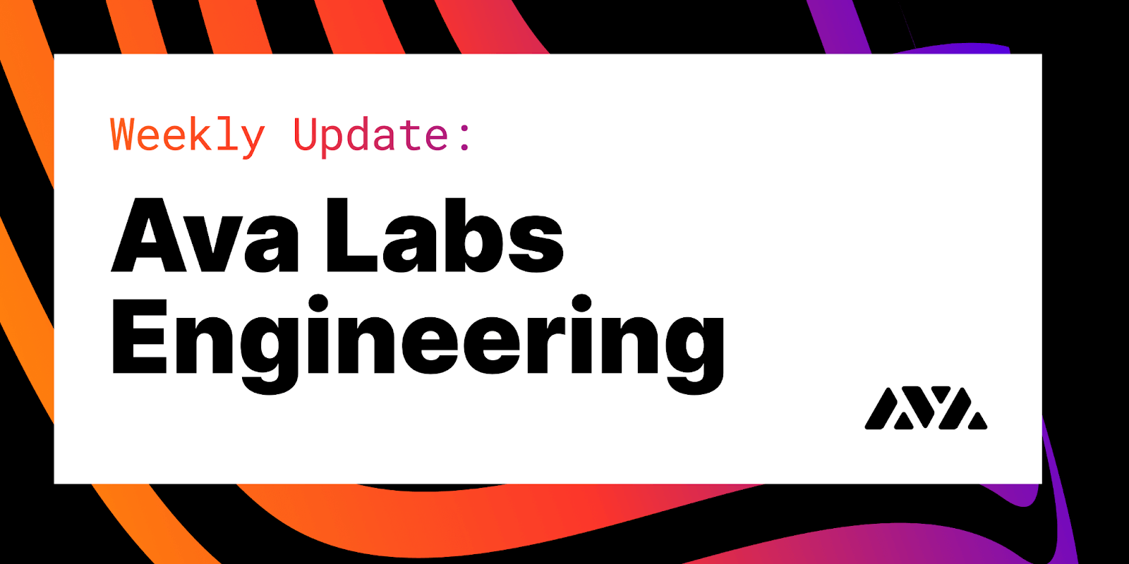 Ava Labs Engineering Weekly Update