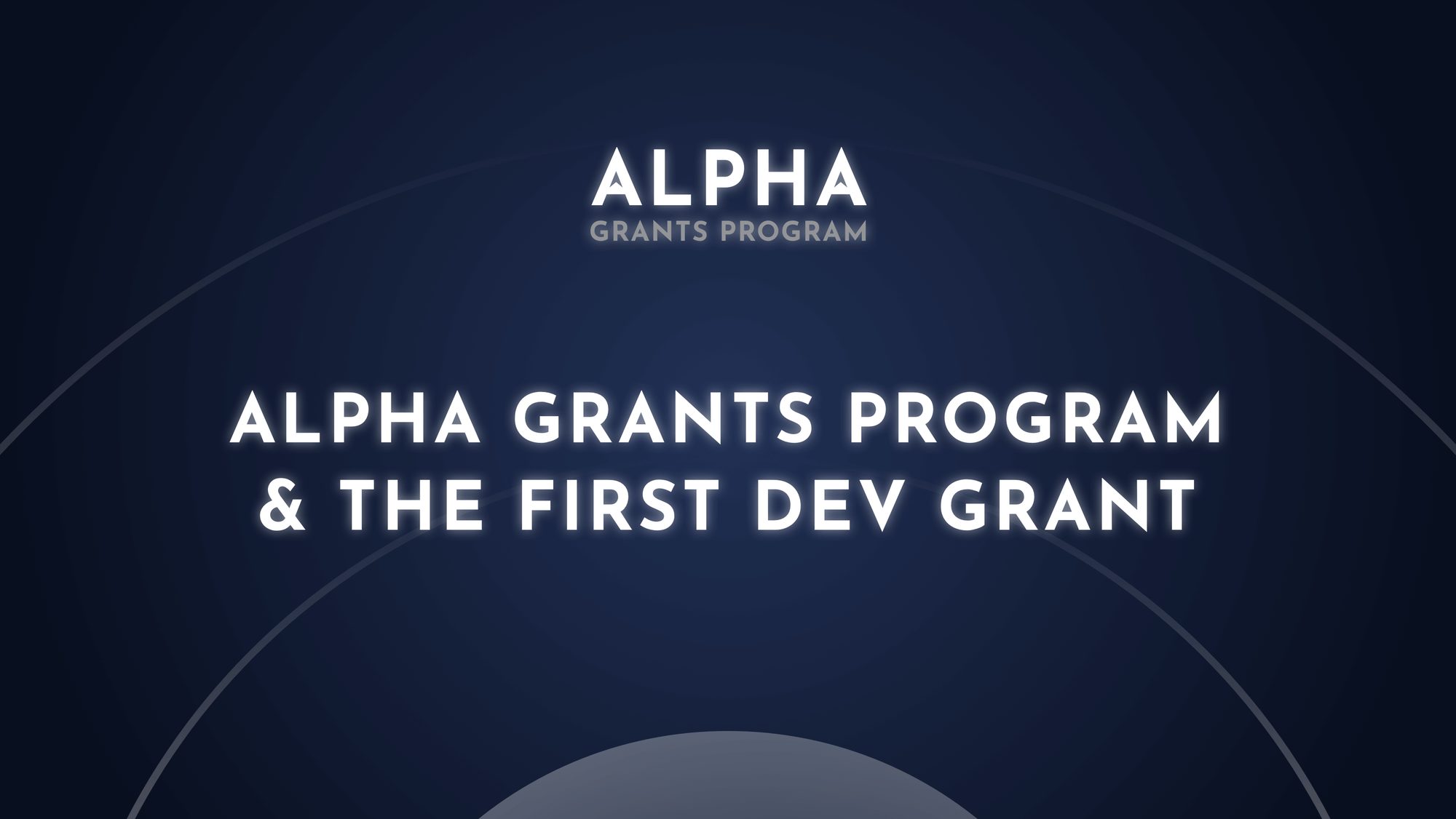 Alpha Grants Program & The First Dev Grant