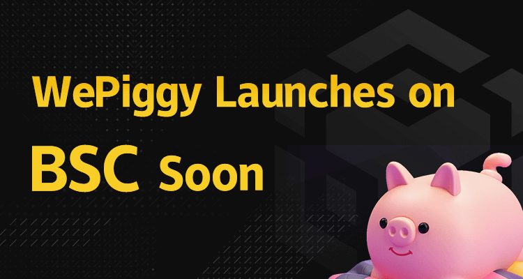 WePiggy Launches on BSC Mainnet Soon