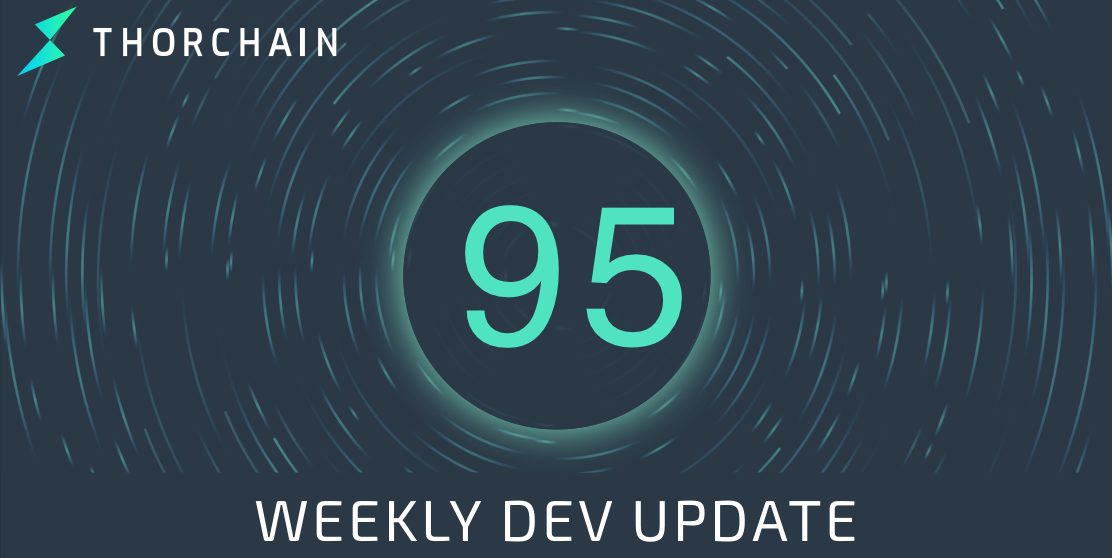 THORChain Weekly Dev Update #95