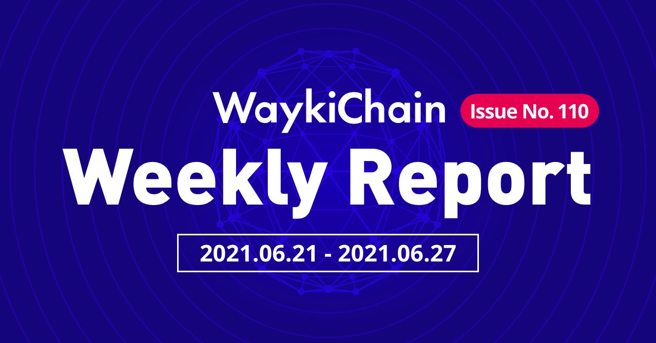 WaykiChain Weekly Report | June 21– June 27