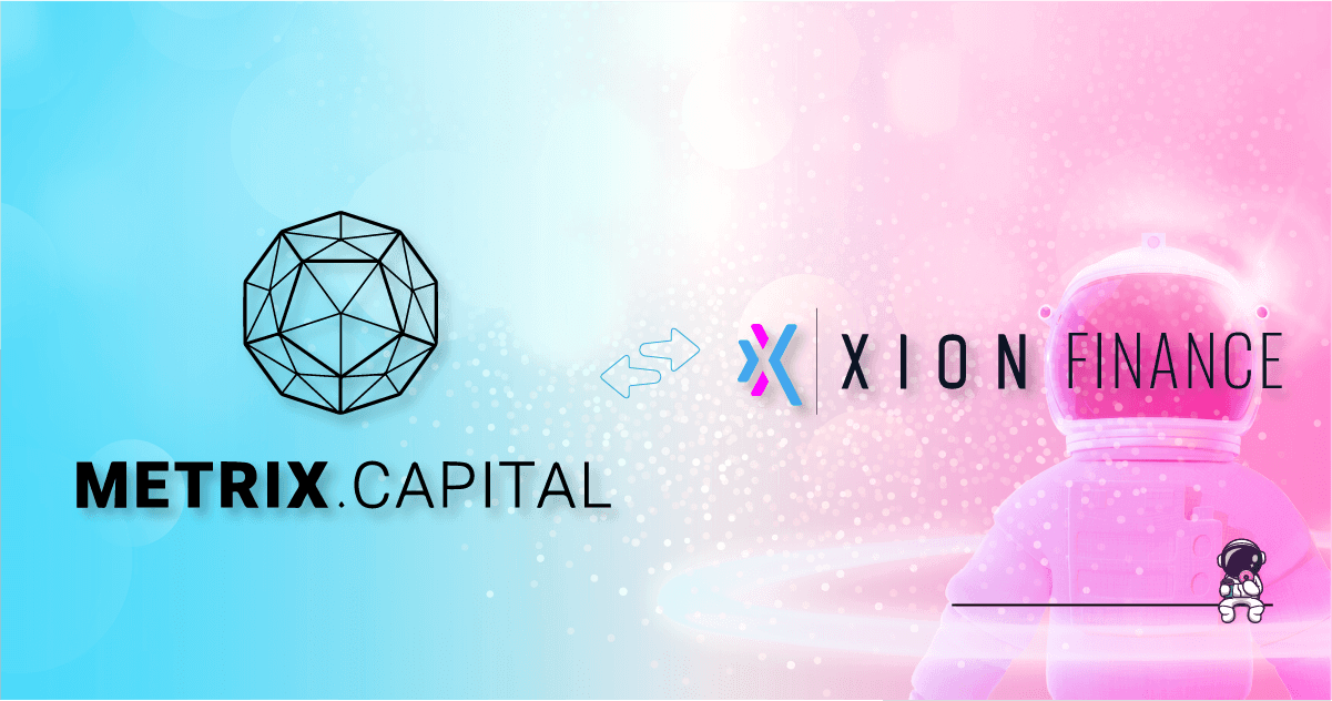 Metrix Capital x Xion Finance Collaboration