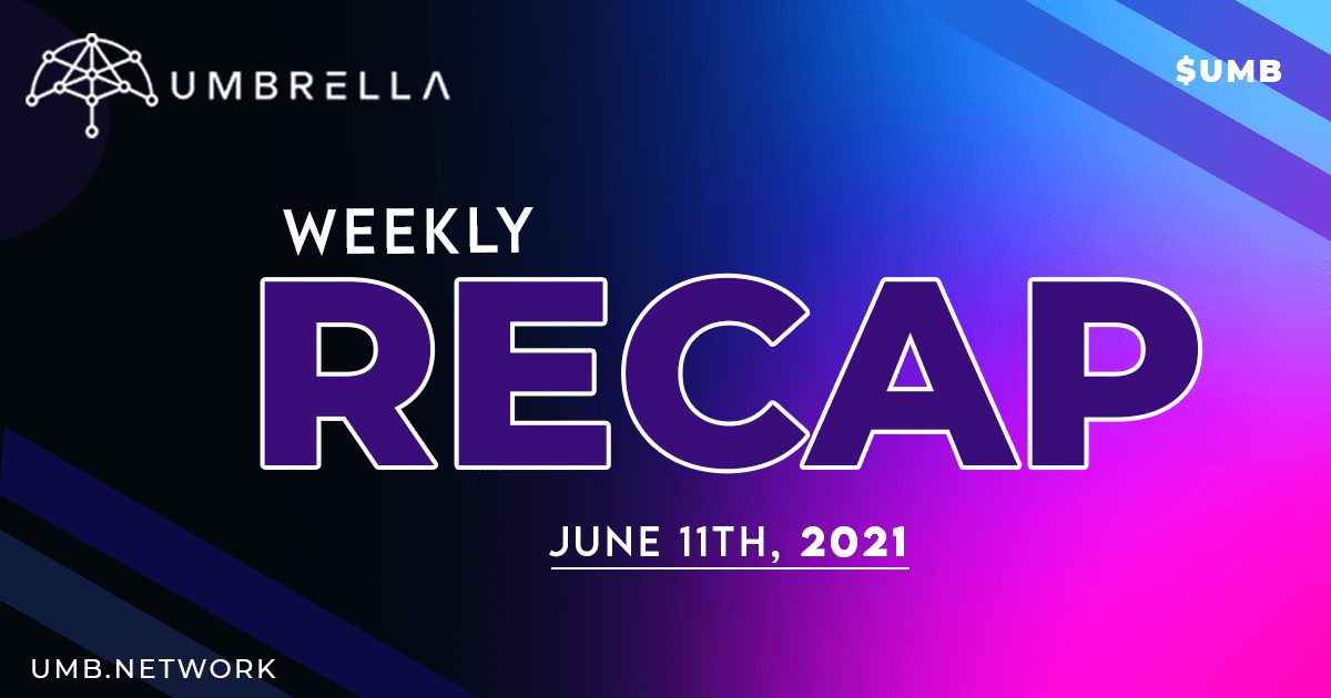 Umbrella Network Weekly Recap | Week of June 7th, 2021