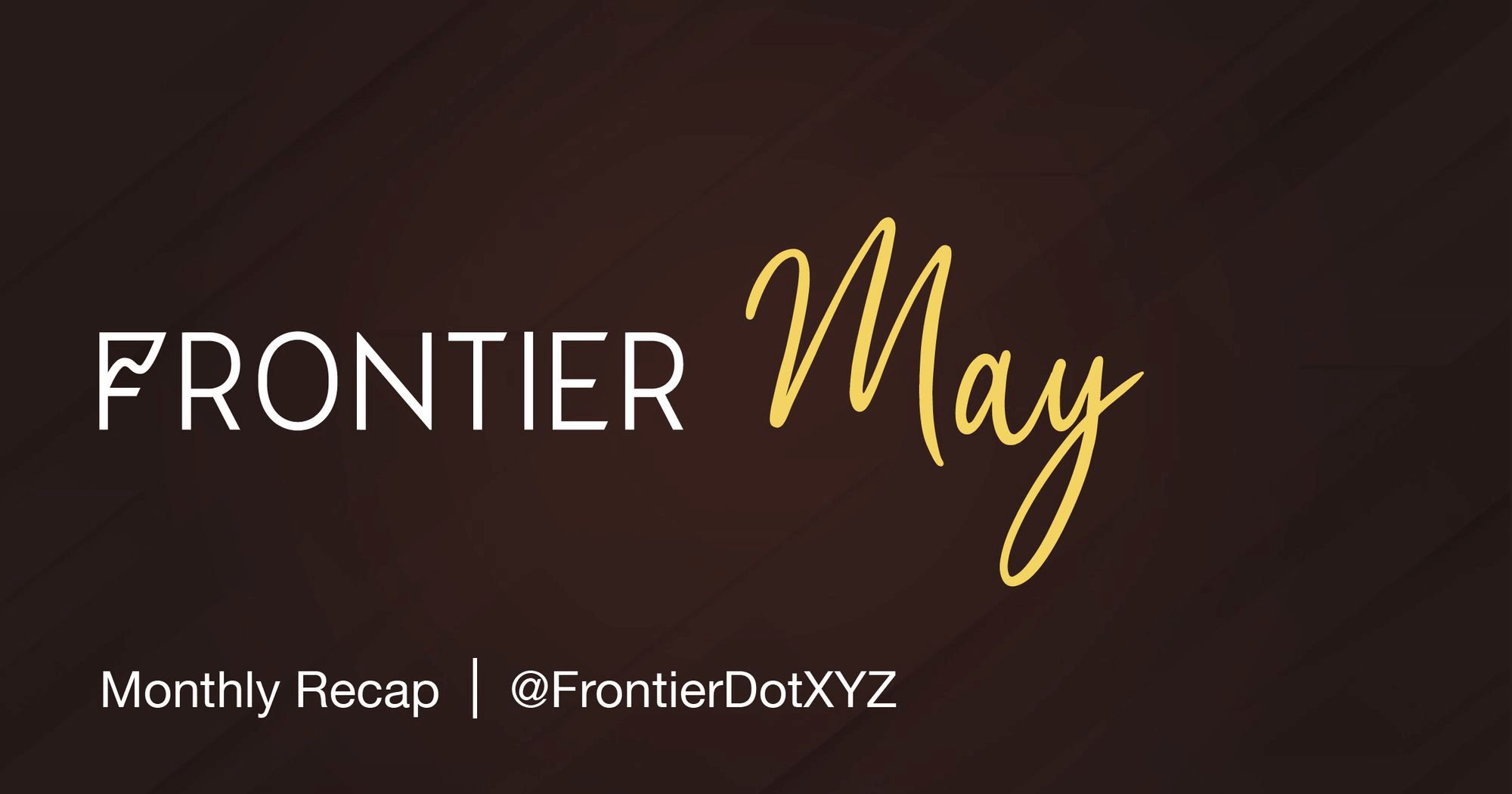 Frontier Monthly Recap | May 2021