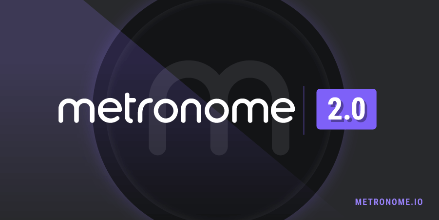 Metronome 2.0 Launch