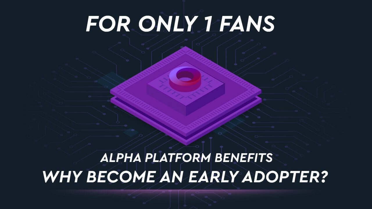 Only1’s Alpha Platform Benefits