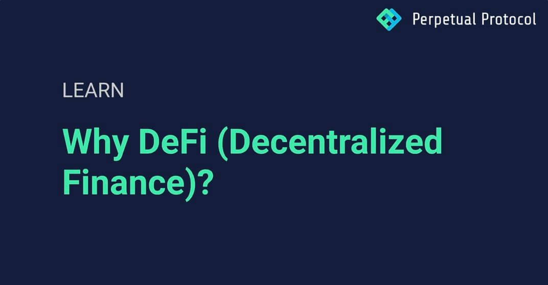 Why Decentralized Finance? By Perpetual Protocol