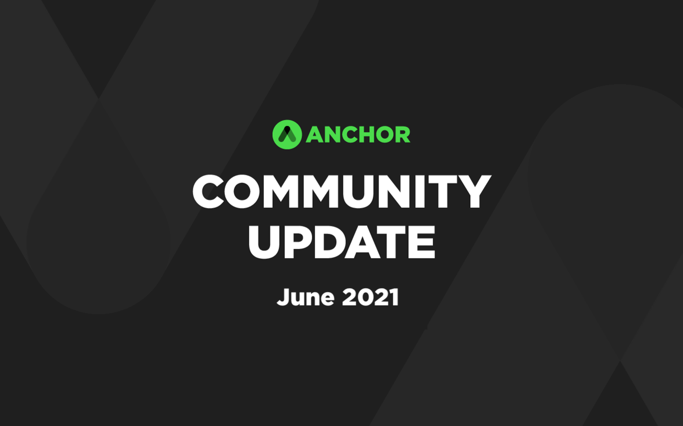 Anchor Community Update | June 2021