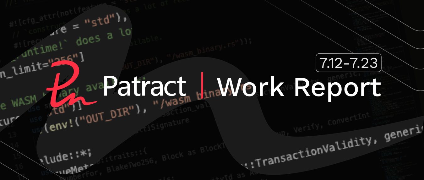 Patract Work Report | July 12 - July 23