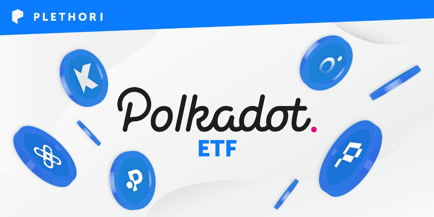 Plethori’s Polkadot First ETF Offering