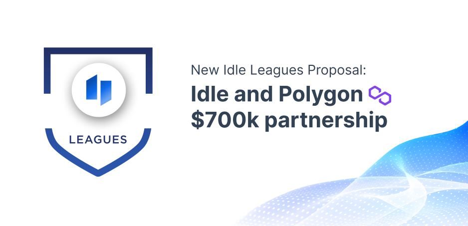 Idle Leagues Proposal: Idle DAO x Polygon Partnership