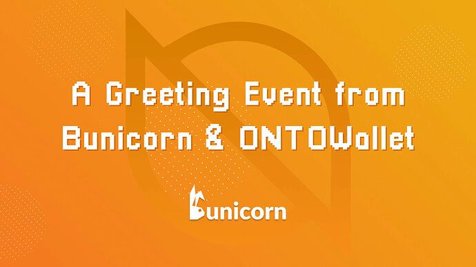 Greeting Event from Bunicorn & ONTOWallet