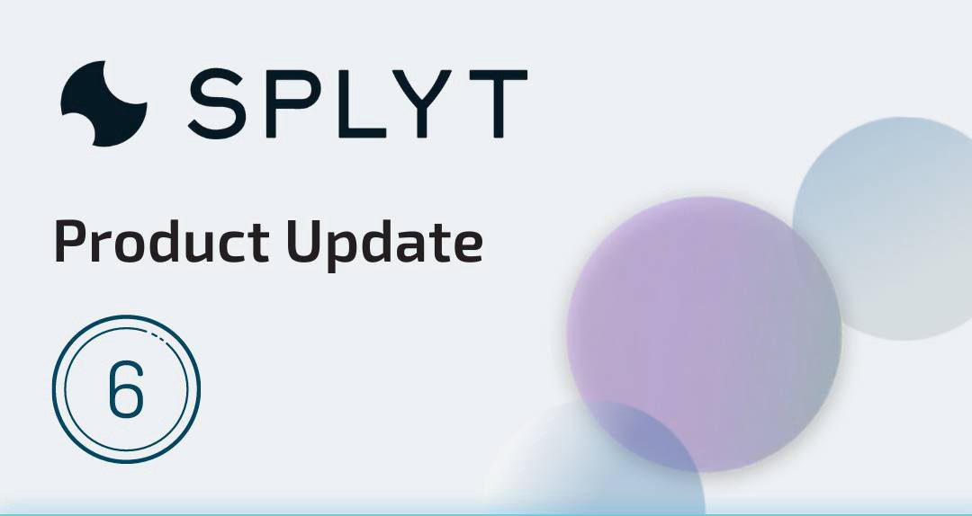 Splyt Product Update #6