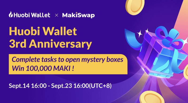 HuobiWallet 3rd Anniversary Event with MakiSwap