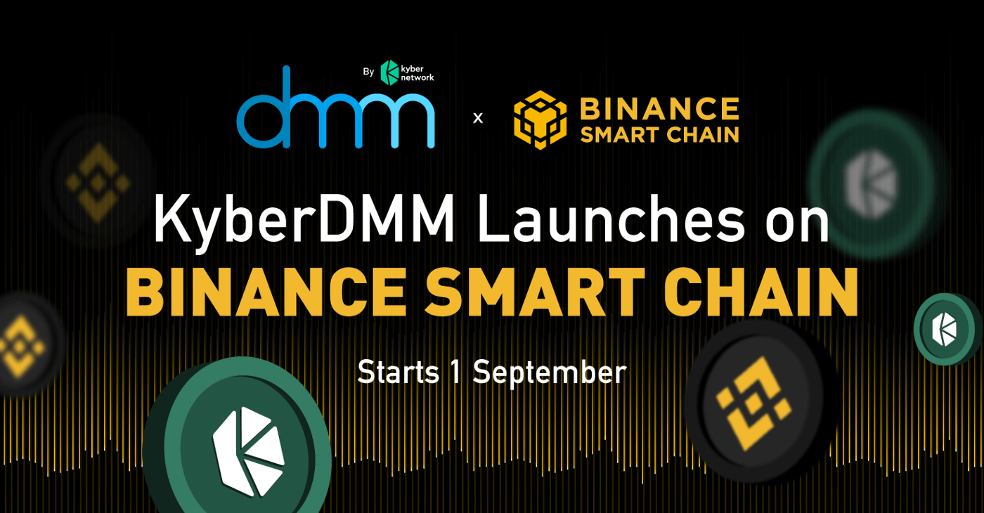 KyberDMM Launches on Binance Smart Chain