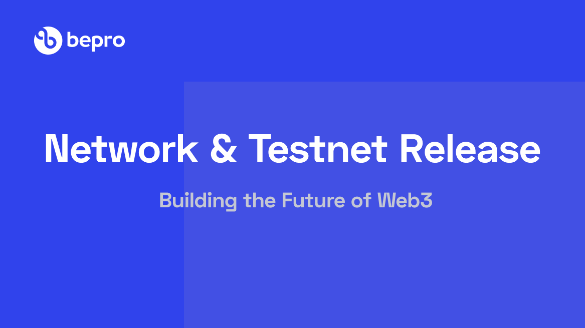 Network & Testnet Release by BEPRO Network