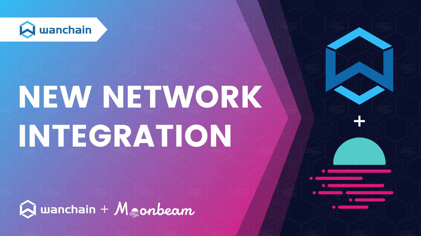 Wanchain x Moonbeam Integration