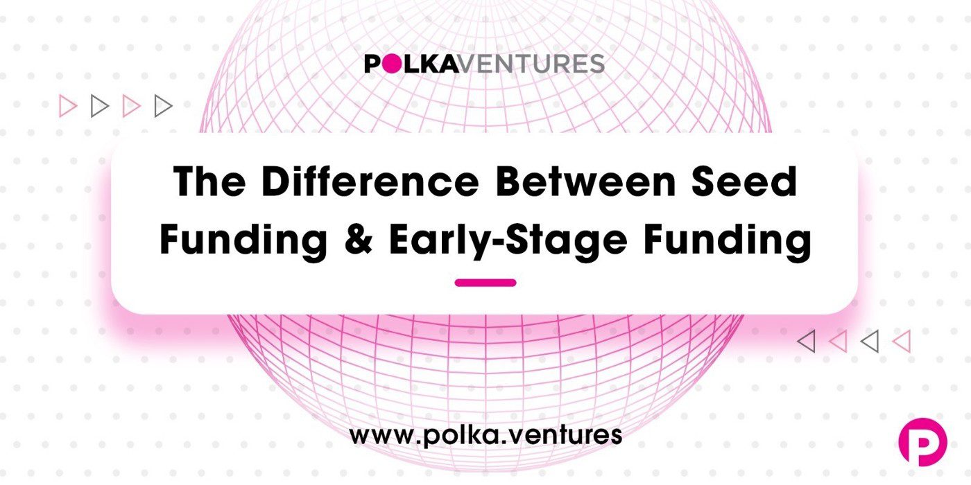 Difference Between Seed Funding & Early-Stage Funding by Polka Ventures