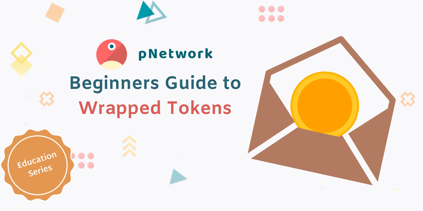 Beginners Guide to Wrapped Tokens by pNetwork