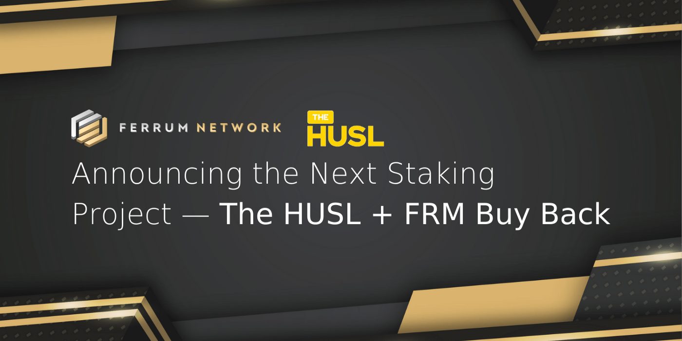 Ferrum Network Next Staking Project | The HUSL + FRM Buyback