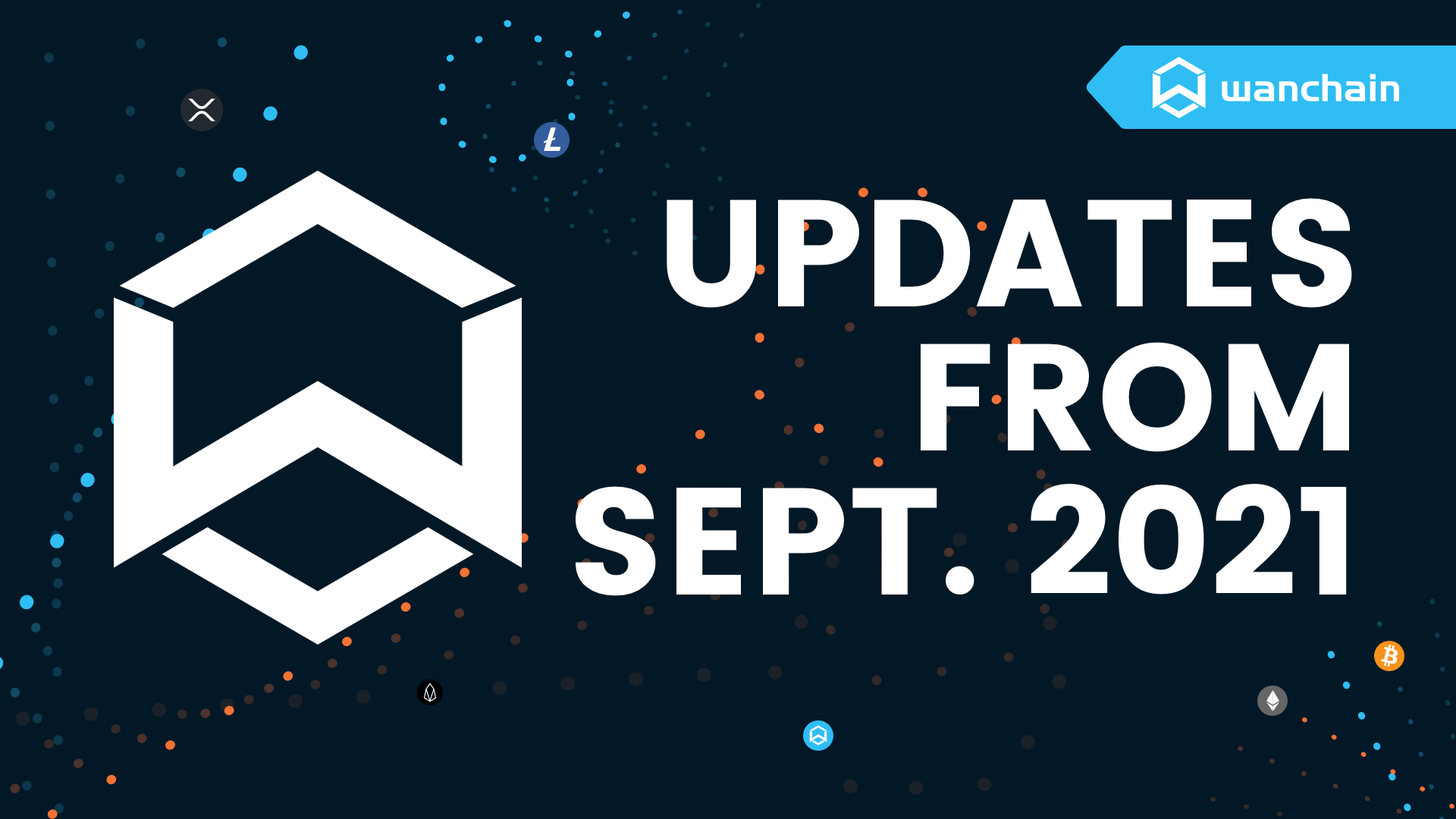 Wanchain Updates | September 2021