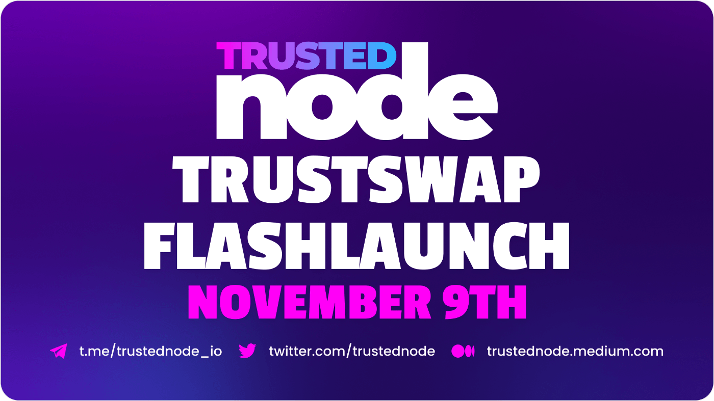 Trusted Node’s FlashLaunch on TrustSwap