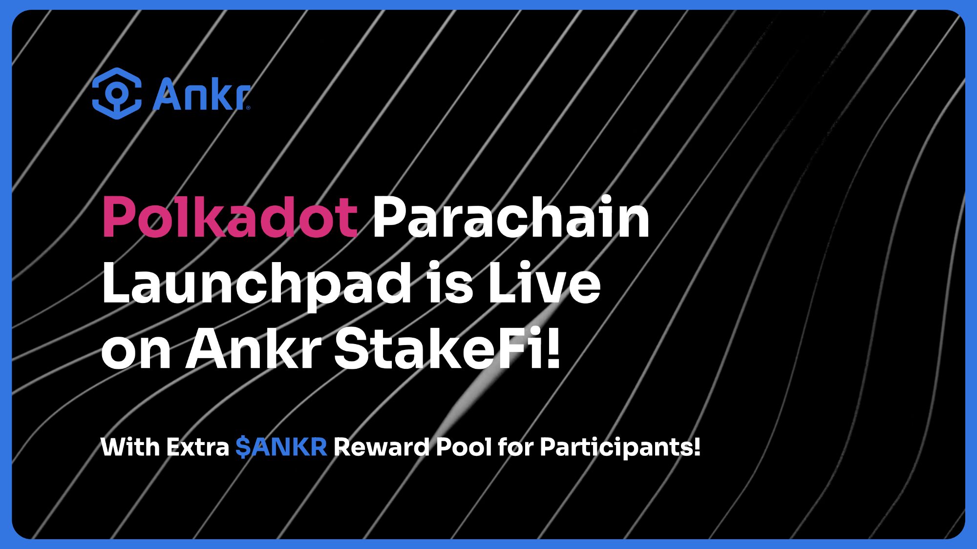 Polkadot Parachain Launchpad is Live on Ankr StakeFi