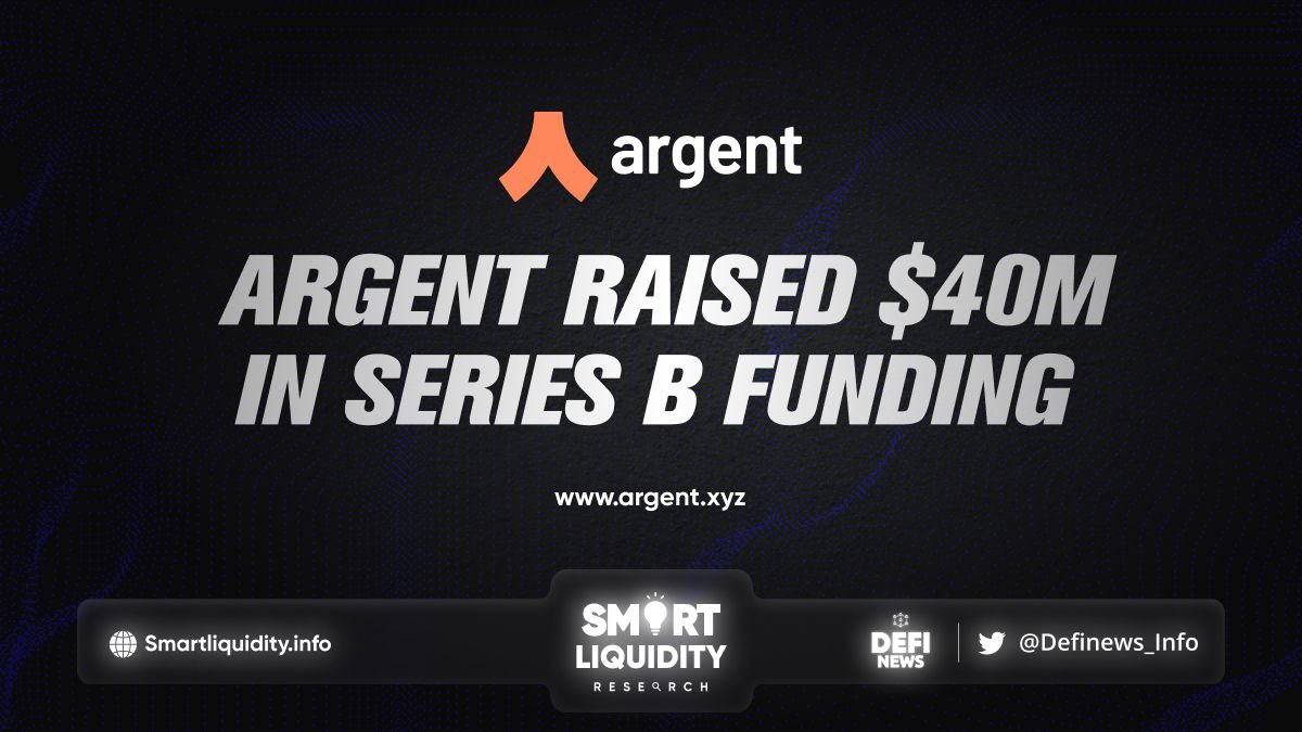 Argent Raised 40 Million In Series B Funding