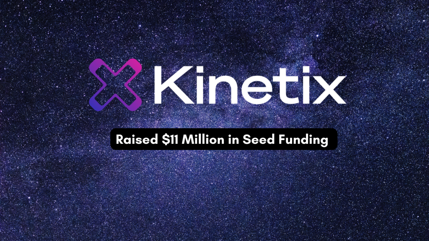 Kinetix Raised $11M in Seed Funding