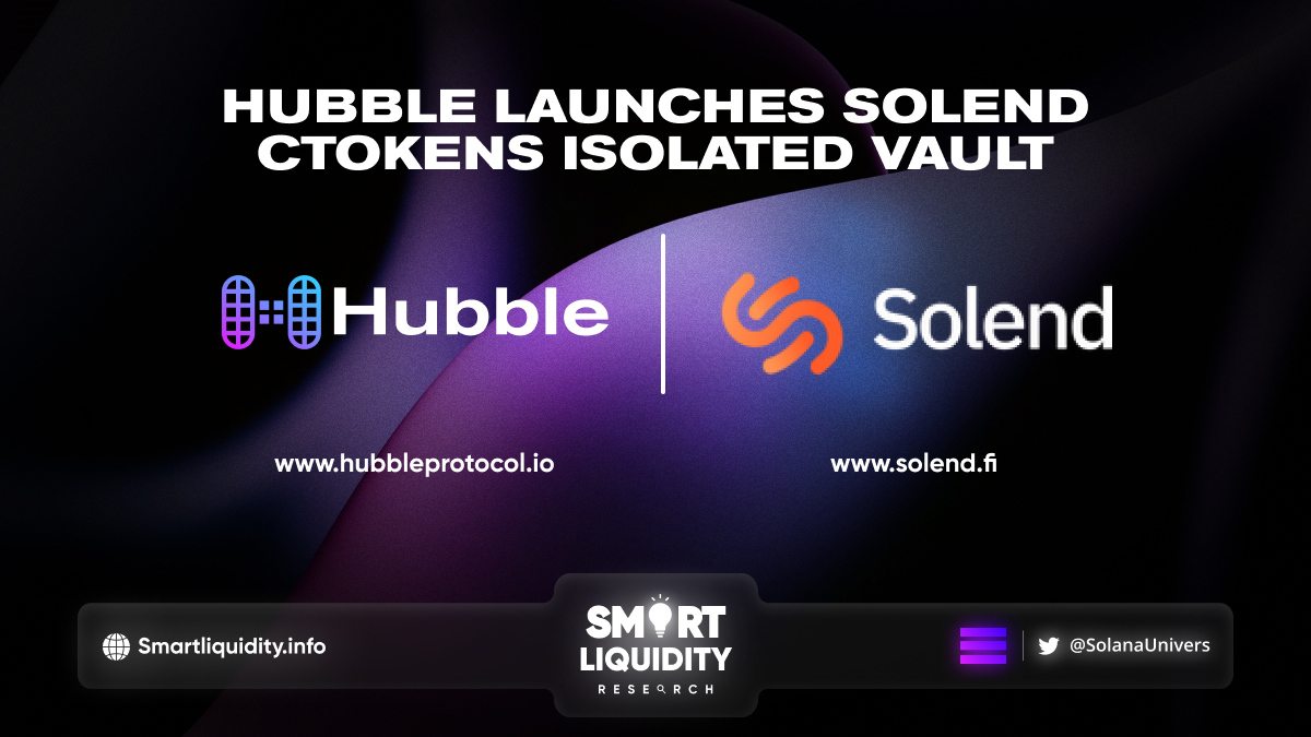 Hubble Introduces Isolated Solend cTokens Vault
