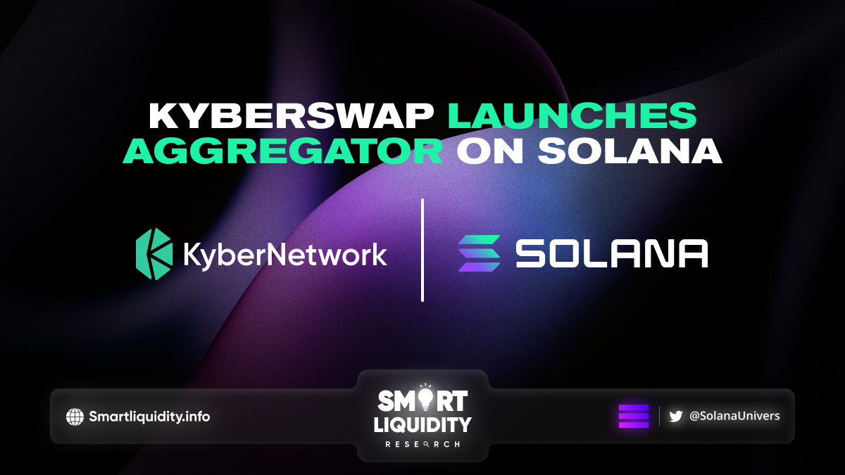 KyberSwap Launches Aggregator on Solana
