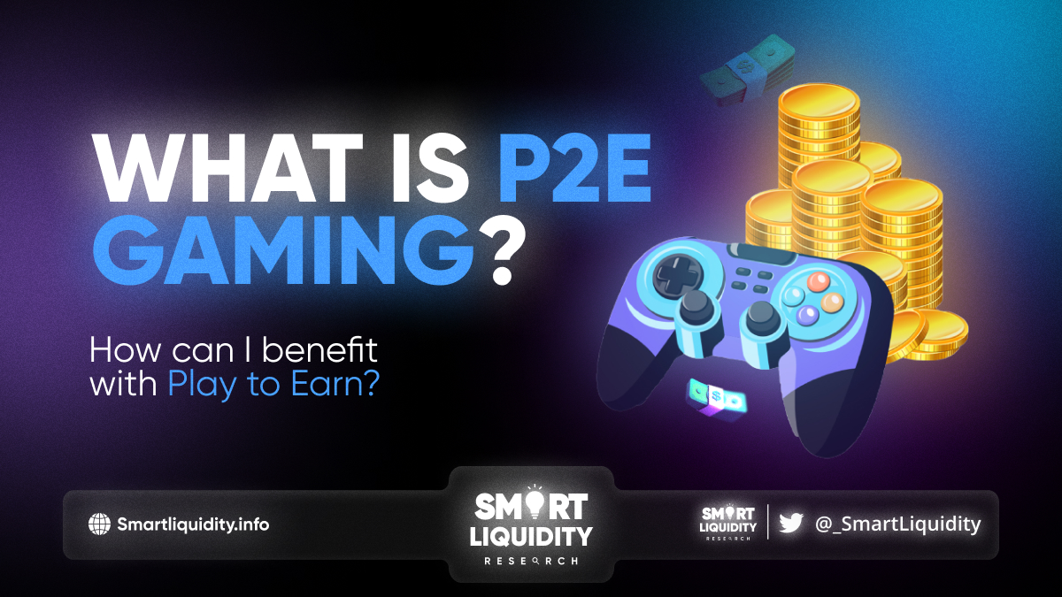 What is P2E Gaming? How can I benefit with Play to Earn?