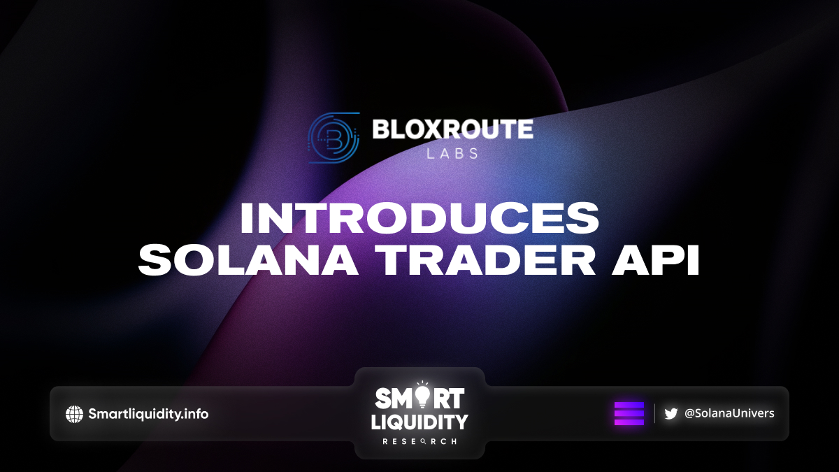 BloXroute Introduces Solana Trader API