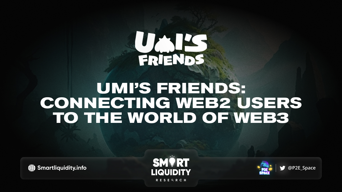 Umi’s Friends: Connecting Web2 Users to the World of Web3