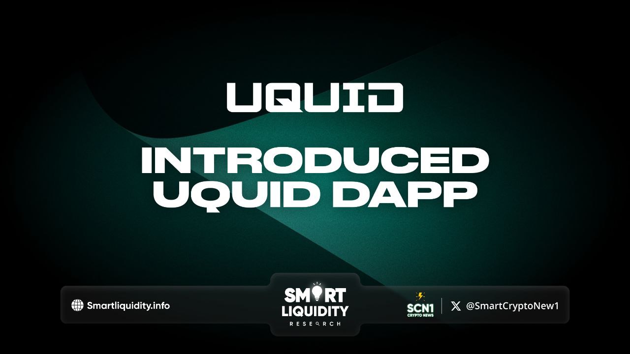 UQUID unveils Uquid Dapp