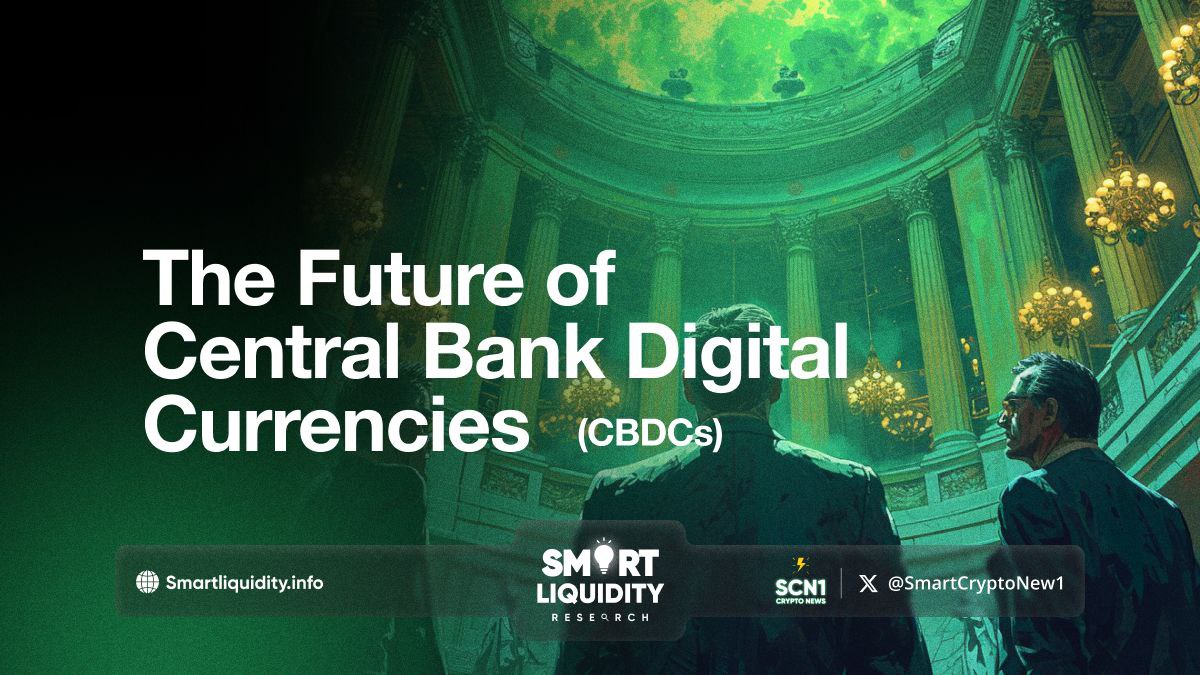 The Future of Central Bank Digital Currencies (CBDCs)