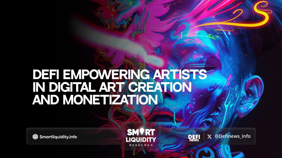 How DeFi is Empowering Artists in Digital Art Creation and Monetization