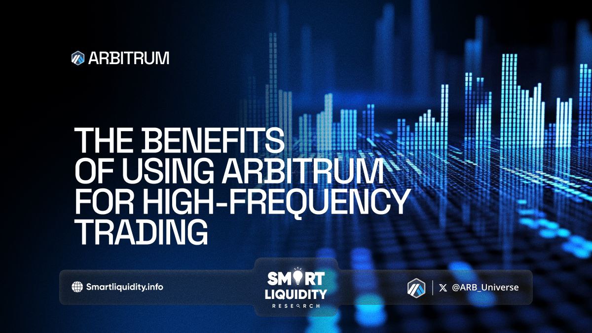 The Benefits of Using Arbitrum for High-Frequency Trading