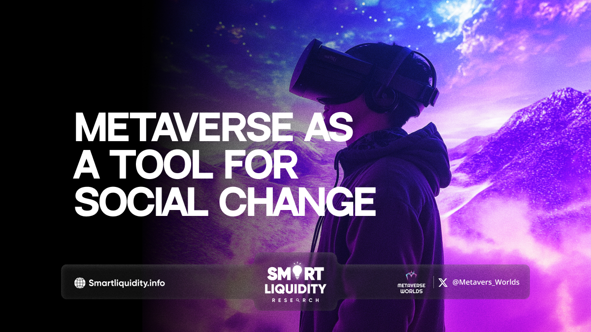 Metaverse as a Tool for Social Change