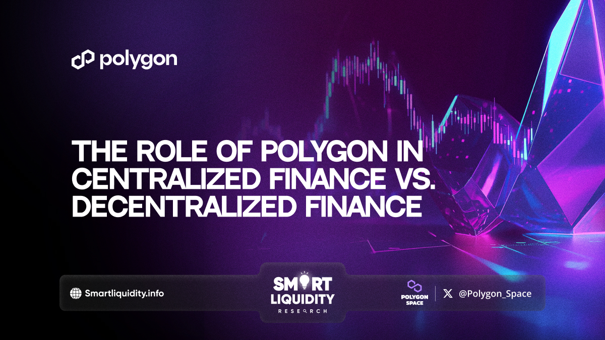 The Role of Polygon in Centralized Finance vs. Decentralized Finance