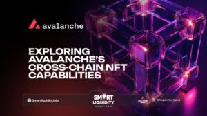 Exploring Avalanche’s Cross-Chain NFT Capabilities