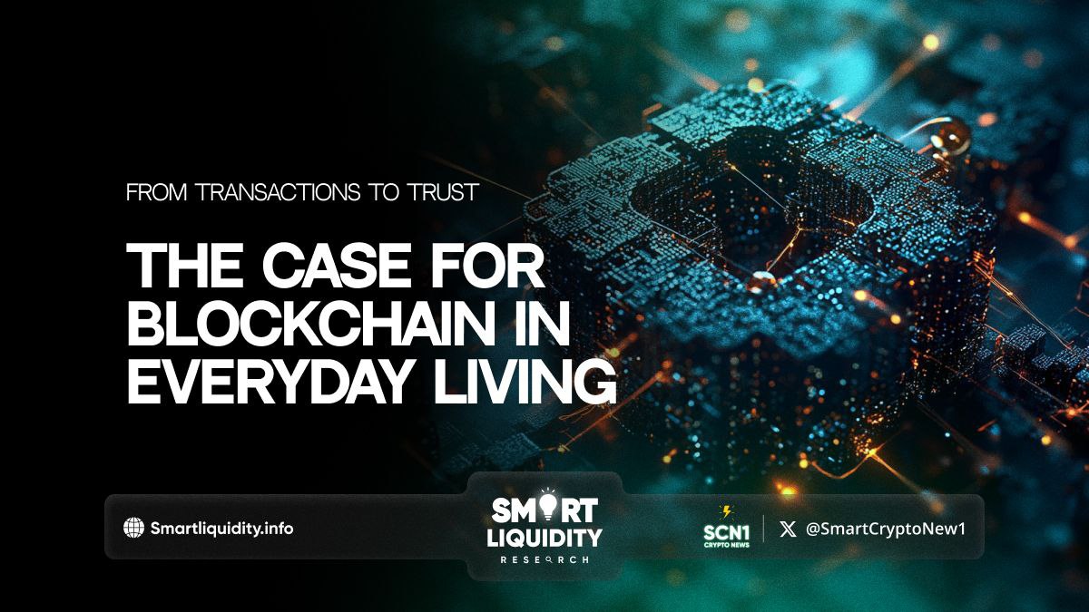 From Transactions to Trust: The Case for Blockchain in Everyday Living