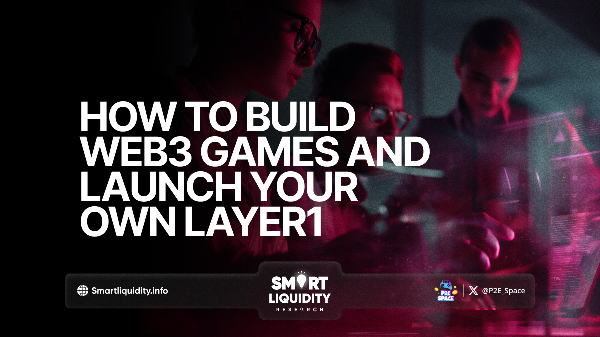 How to build Web3 games and launch your own Layer1?