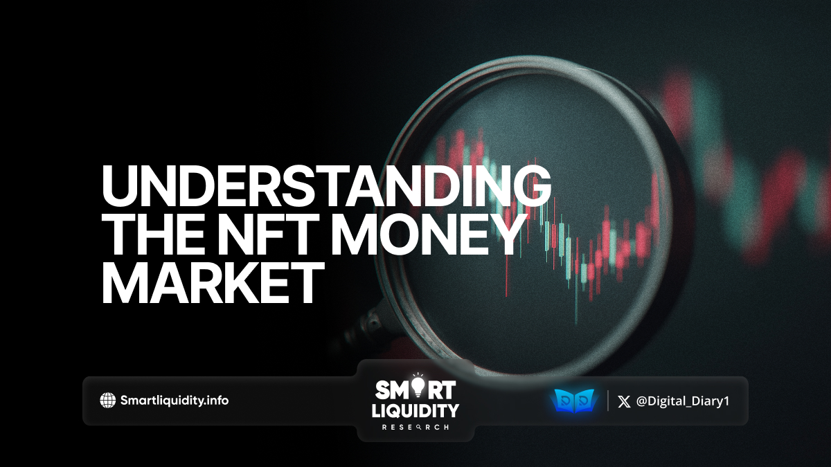 Understanding the NFT Money Market