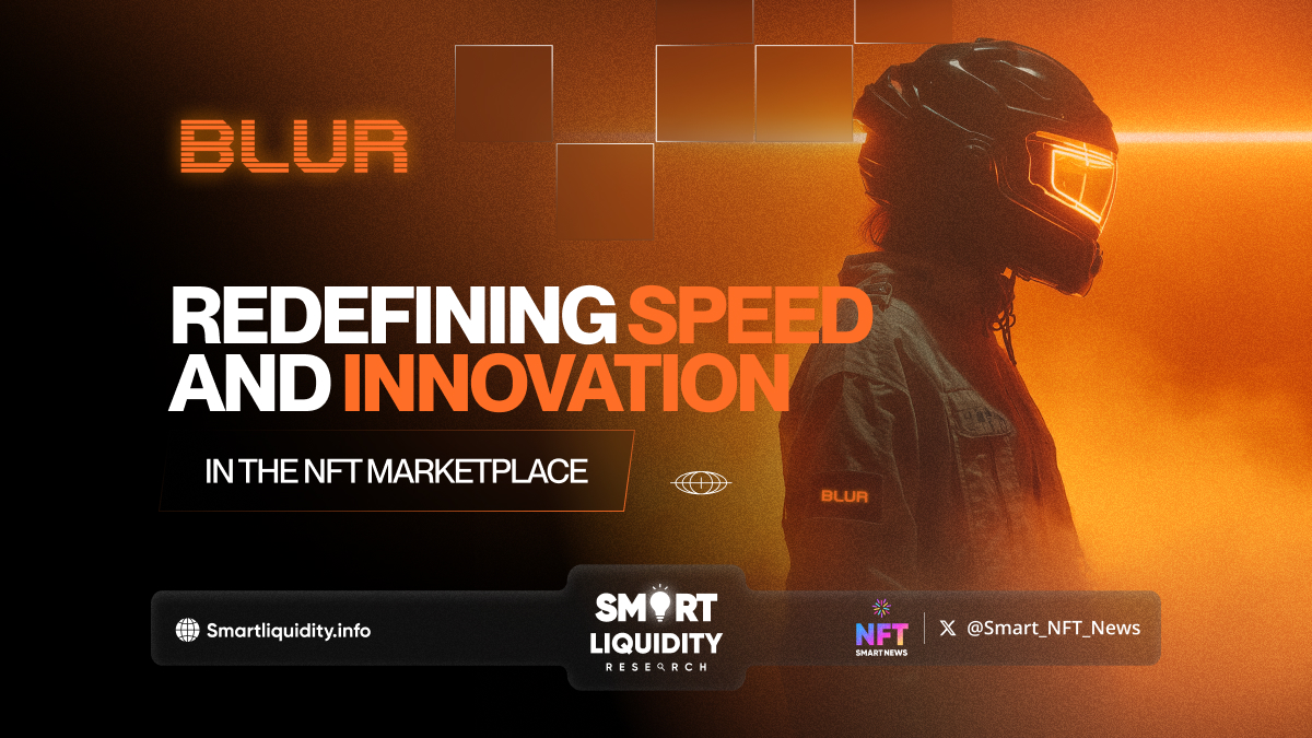 Blur: Redefining Speed and Innovation in the NFT Marketplace