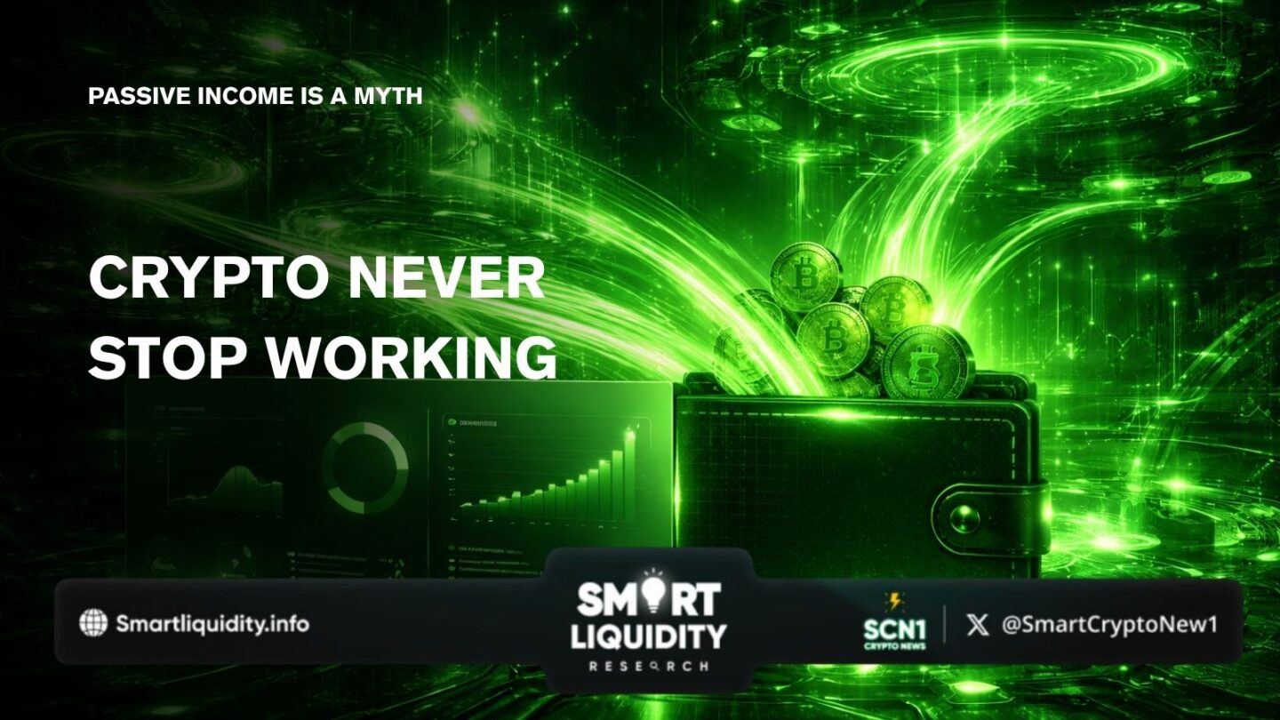 The Myth of “Passive Income” in Crypto: You’re Always Doing Something